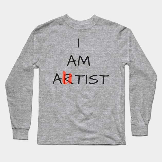 I Am Artist. Funny T-Shirt. Long Sleeve T-Shirt by Tomartyn